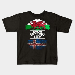 Welsh Grown With Icelander Roots - Gift for Icelander With Roots From Iceland Kids T-Shirt